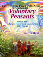 Voluntary Peasants/Life Inside the Ultimate American Commune:THE FARM, Part 4: Hippie Peace Corps Goes to Guatemala