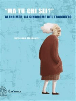 «Ma tu chi sei?» - Alzheimer, la sindrome del tramonto