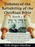 Refuting Julius Wellhausen’s “Documentary Hypothesis” and Claims that the Biblical Literature Copied Directly From Ancient Polytheistic Works: Debates of the Reliability of the Christian Bible, #1