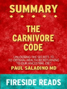 Read The Carnivore Code Unlocking The Secrets To Optimal Health By Returning To Our Ancestral Diet By Paul Saladino Md Summary By Fireside Reads Online By Fireside Reads Books