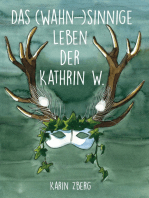 Das wahnsinnige Leben der Kathrin W.