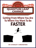 Quantum Leap Change: Getting From Where You Are To Where You Want To Be - Faster