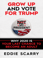 Grow Up and Vote for Trump: Why 2020 Is Your Last Chance to Become an Adult