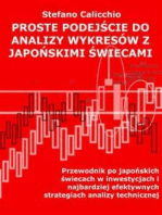 Proste podejście do analizy wykresów z japońskimi świecami: Przewodnik po japońskich świecach w inwestycjach i najbardziej efektywnych strategiach analizy technicznej