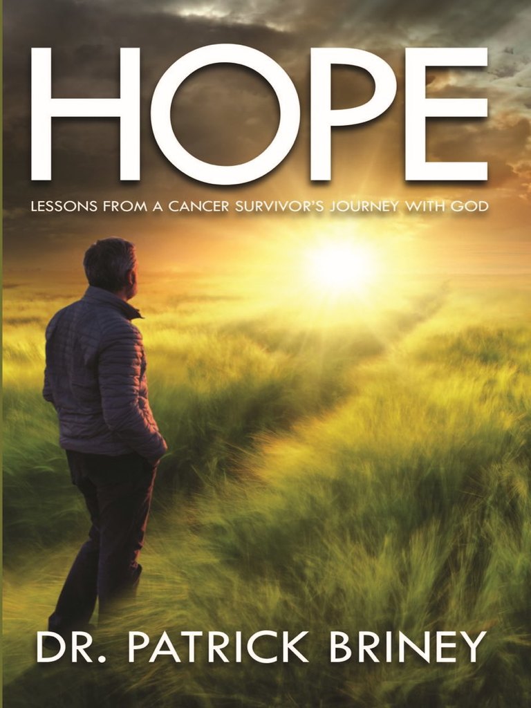 Hope: Lessons from a Cancer Survivor’s Journey with God by Patrick ...