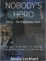 Nobody's Hero Part 1 - The Wildflower Years: Wildflower Series