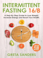 Intermittent Fasting 16/8: A Step-By-Step Guide to Lose Weight, Increase Energy and Boost Your Health. 30-Day Plan Included