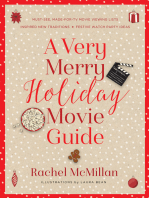A Very Merry Holiday Movie Guide: *Must-See, Made-for-TV Movie Viewing Lists *Inspired New Traditions *Festive Watch Party Ideas