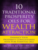 10 Traditional Prosperity Oils for Wealth Attraction Enhance Your Prosperity Consciousness with Pure Essential Oils: Healing & Manifesting Meditations