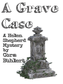 A Grave Case: Helen Shepherd Mysteries, #14