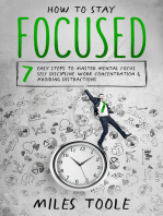 How to Stay Focused: 7 Easy Steps to Master Mental Focus, Self-Discipline, Work Concentration & Avoiding Distractions