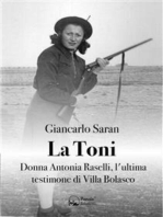 La Toni: Donna Antonia Raselli, l'ultima testimone di Villa Bolasco