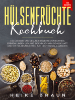 Hülsenfrüchte Kochbuch: 155 Leckere und gesunde Rezepte von Bohnen, Erbsen, Linsen uvm