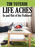 Life Aches: In and Out of the Fishbowl