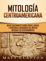 Mitología Centroamericana: Mitos fascinantes sobre dioses, diosas y criaturas legendarias del México antiguo y de Centroamérica