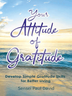 Your Attitude of Gratitude: Develop Simple Gratitude Skills For Better Living: Sensei Publishing Self Development, #1