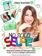No solo Selfie: Manual de instrucciones para quien quiere parecer ''la más'' en la foto y conseguir el selfie perfecto