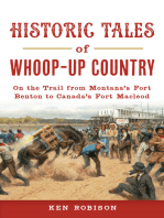 Historic Tales of Whoop-Up Country: On the Trail from Montana's Fort Benton to Canada's Fort Macleod