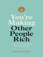 You're Making Other People Rich: Save, Invest, and Spend with Intention