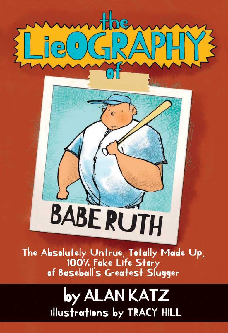 The Lieography of Babe Ruth by Alan Katz (Ebook) - Read free for 30 days