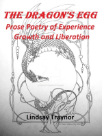 The Dragon's Egg: Prose Poetry of Experience Growth and Liberation