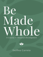 Be Made Whole: A Course in Personal Development