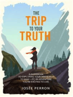 The Trip to Your Truth: A Guidebook to Exploring Your Inner Self to Make Life an Adventure You’re Excited to Live 