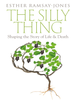 The Silly Thing: Shaping the Story of Life and Death