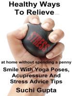Healthy Ways to Relieve Stress: Smile With Yoga Poses, Acupressure and Stress Advice Tips!
