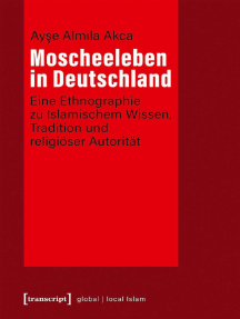 Moscheeleben in Deutschland: Eine Ethnographie zu Islamischem Wissen, Tradition und religiöser Autorität