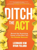Ditch the Act: Reveal the Surprising Power of the Real You for Greater Success: Reveal the Surprising Power of the Real You for Greater Success