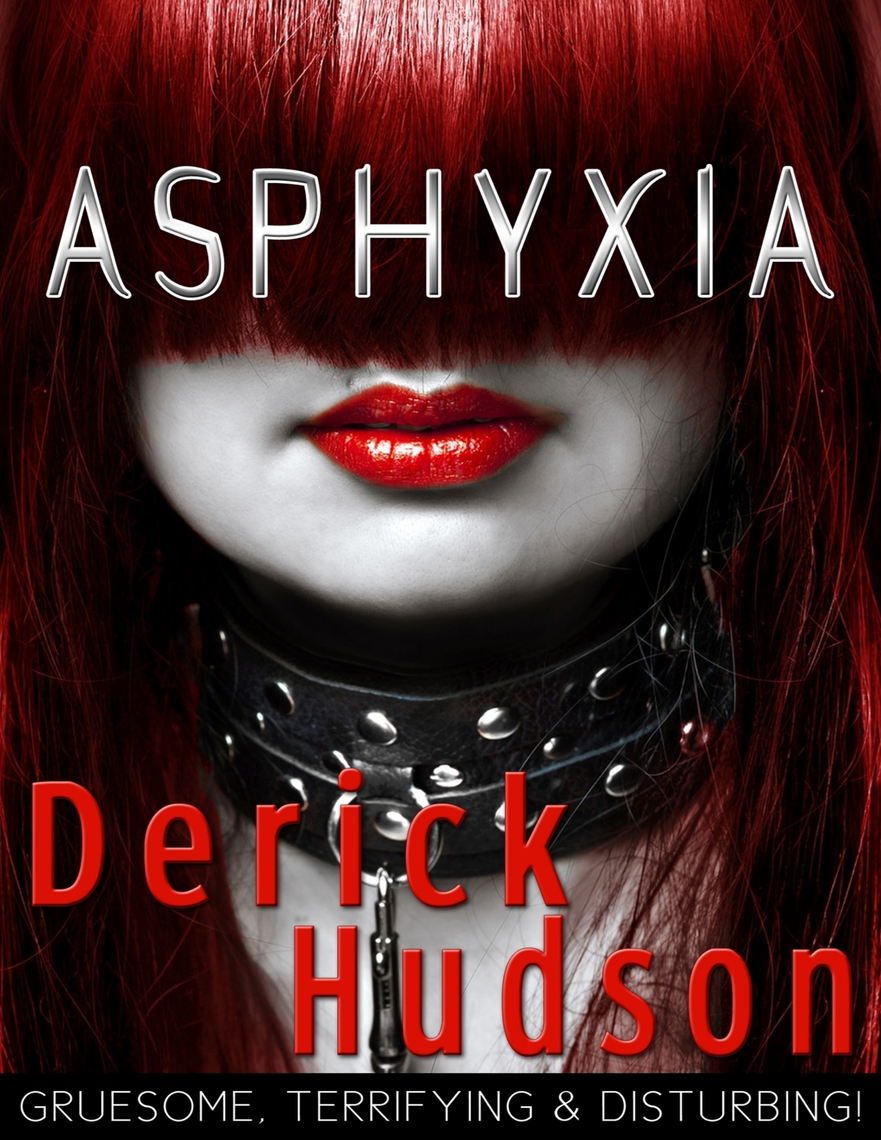 Asphyxia by Derick Hudson
