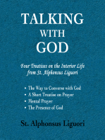 Talking With God: Four Treatises On the Interior Life from St. Alphonsus Liguori; the Way to Converse With God, a Short Treatise On Prayer, Mental Prayer, the Presence of God