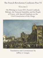 The French Revolution Confronts Pius VI: Volume 1: His Writings to Louis XVI, French Cardinals, Bishops, the National Assembly, and the People of France with Special Emphasis on the Civil Constitution of the Clergy