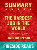 The Hardest Job in the World: The American Presidency by John Dickerson: Summary by Fireside Reads