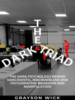 The Dark Triad: The Dark Psychology Behind Narcissistic, Machiavellian and Psychopathic Behavior and Manipulation