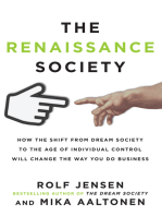 The Renaissance Society: How the Shift from Dream Society to the Age of Individual Control will Change the Way You Do Business