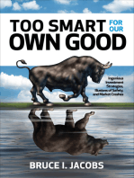 Too Smart for Our Own Good: Ingenious Investment Strategies, Illusions of Safety, and Market Crashes: Ingenious Investment Strategies, Illusions of Safety, and Market Crashes