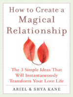 How to Create a Magical Relationship: The 3 Simple Ideas that Will Instantaneously Transform Your Love Life