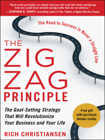 The Zigzag Principle: The Goal Setting Strategy that will Revolutionize Your Business and Your Life