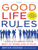 The Good Life Rules: 8 Keys to Being a Better You at Work and Play