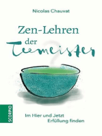 Zen-Lehren der Teemeister: Im Hier und Jetzt Erfüllung finden