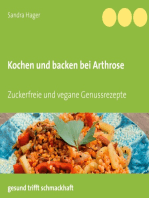 Kochen und backen bei Arthrose: Zuckerfreie und vegane Genussrezepte