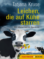 Leichen, die auf Kühe starren: Ein rabenschwarzer Alpenkrimi