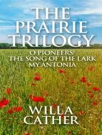 The Prairie Trilogy: O Pioneers!, The Song of the Lark, and My Ántonia