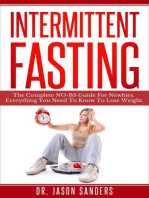 Intermittent Fasting: The Complete No Bs Guide for Newbies. Everything You Need to Know to Lose Weight