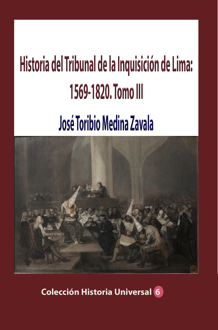 Lea Historia del Tribunal de la Inquisición de Lima 1569