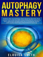 Autophagy Mastery:: Follow the Autophagy Diet Healing Secrets That Many Men and Women Have Followed to Enhance Anti-Aging & Weight Loss for a Healthier Body, With Water Fasting & Intermittent Fasting!