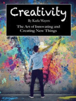 Creativity: The Art of Innovating and Creating New Things