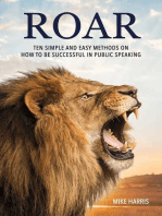 Roar: Ten Simple and Easy Methods on How to Be Successful in Public Speaking